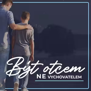 Být otcem, ne vychovatelem - Aleš Cichy (8.5.2022)