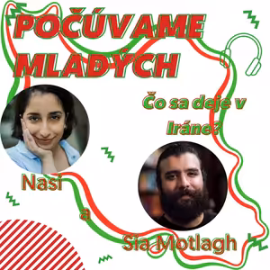 S Nasi a Sia Motlagh o protestoch v Iráne, o tom aké to je žiť pod náboženskou diktatúrou, a prečo to nemajú mladí so Slovenskom vzdávať