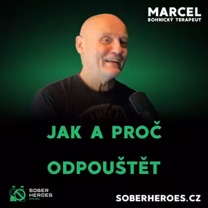 #62 Jak odpustit rodičům, partnerům i sám sobě? Terapeut Marcel vysvětluje