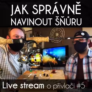 Přívlač Live #5 Jak správně navinout vlasec nebo šňůru