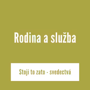 Rodina a služba | Stojí to zato - svedectvá
