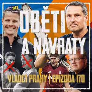 VLÁDCI PRAHY #170: Sparta sekla realizák a sází na nostalgii. Přišel Vojtův zlom? A přijde Friis?