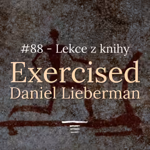 #88 - Pračlověk na rotopedu? - Lekce z knihy "Exercised"