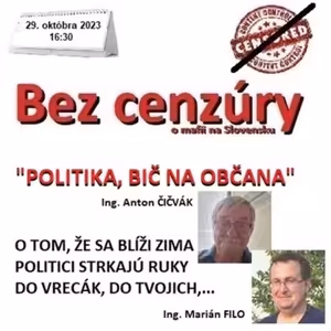 Bez cenzúry 244 - 2023-10-29 "POLITIKA - BIČ NA OBČANA"