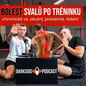 Mají nás po tréninku bolet svaly? Chronická/akutní bolest, prevence I DARK SIDE PODCAST