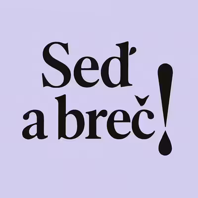 Seď a breč!