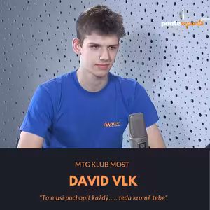 David Vlk – MTG klub Most: To musí pochopit každý….. teda kromě tebe