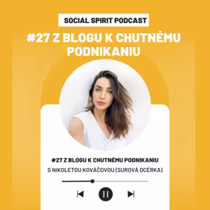 #27 Z blogu k chutnému podnikaniu s Nikoletou Kováčovou (Surová dcérka)