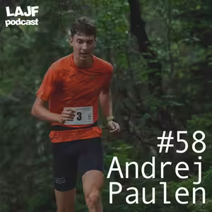 LAJF #58 - Andrej Paulen: O behoch do vrchu a vertikálnych kilometroch