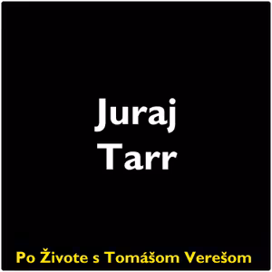Po Živote s Tomášom Verešom #97 - Juraj Tarr