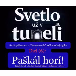 SVETLO UŽ V TUNELI (6): Paškál horí!
