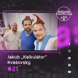 FOOTCAST #21| Jakub ”Kalkulátor” Kvášovský