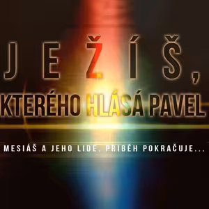 Skutky 47: Ježíš, kterého hlásá Pavel - Bohuslav Wojnar (20.8.2017)