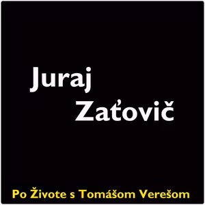 Po Živote s Tomášom Verešom #87 - Juraj Zaťovič