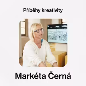 Příběhy kreativity - Markéta Černá (4+4 dny v pohybu)