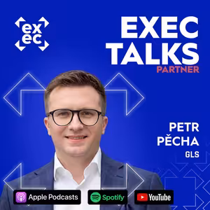 #85 exec talks: Petr Pěcha (Managing Director, GLS Czech Republic) – Export e-shopů za hranice a boj o kvalitu doručení