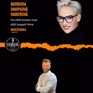 45: Barbora Snopková Haberová - pro větší investici musí přijít fungující firma