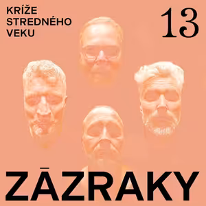 Kríže stredného veku #13: Zázraky