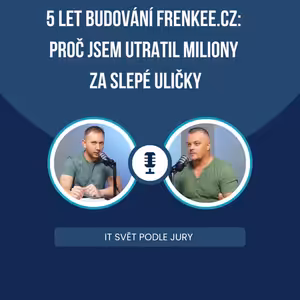 5 let budování Frenkee.cz: Proč jsem utratil miliony za slepé uličky, Jiří Hluchý