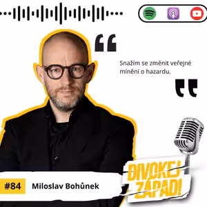 #84 Miloslav Bohůnek - Snažím se změnit veřejné mínění o hazardu