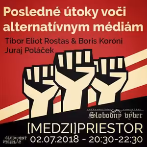 Medzipriestor 129 - 2018-07-02 Posledné útoky voči alternatívnym médiám