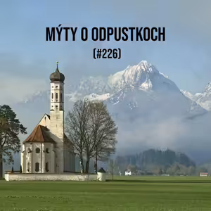 #226 - Mýty o odpustkoch