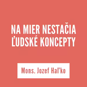 NA MIER NESTAČIA ĽUDSKÉ KONCEPTY | 22. augusta 2025