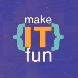 makeITfun