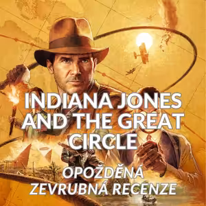 Indiana Jones and The Great Circle - Opožděná recenze
