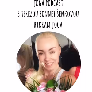 Série Jóga Podcast: O Bikram józe s Terezou Bonnet Šenkovou #46