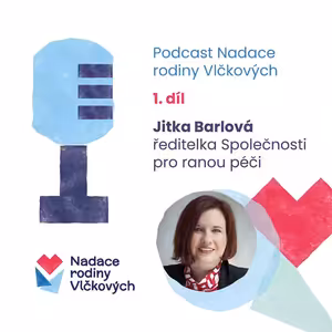 Jitka Barlová: rané péči o děti se zdravotním postižením se v Česku mohou věnovat jen srdcaři