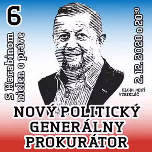 S Harabinom nielen o práve 06 - 2020-12-02 Nový politický generálny prokurátor