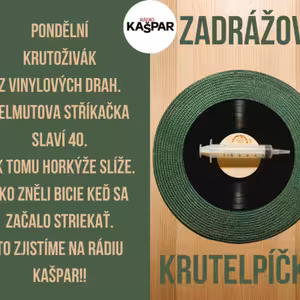 Zadrážovo kruteLPíčko-HELMUTOVA STŘÍKAJDA 40-2025-2-17-A