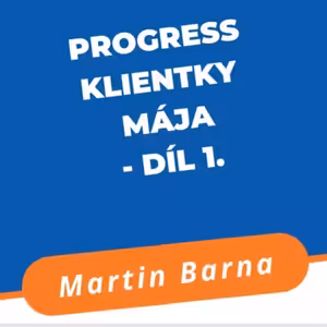 Progress klientky Mája - Díl 1.