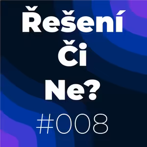 Řešení Či Ne? - Generace #8