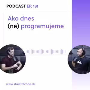 Ep. 131 – Ako dnes (ne) programujeme
