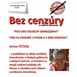 Bez cenzúry 182 - 2021-09-05 „FICO AKO SOCIÁLNY DEMO(S)KRAT“ alebo „AKO SA PODNIKÁ S FICOM A JEHO RODINOU“