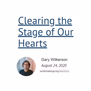 Clearing the stage of our hearts