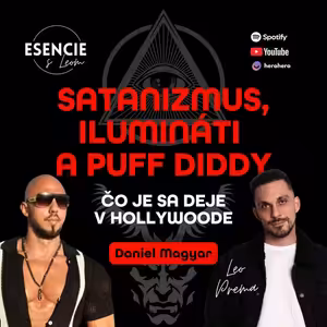 131# SATANIZMUS, ILUMINÁTI A PUFF DIDDY - Daniel Magyar (moderuje Leo Prema)