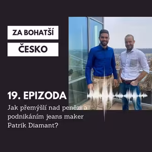 #19 Jak přemýšlí nad penězi a podnikáním jeans maker Patrik Diamant?