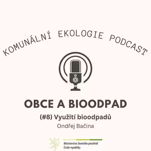 Obce a bioodpad #8 - Ondřej Bačina: Využití bioodpadů