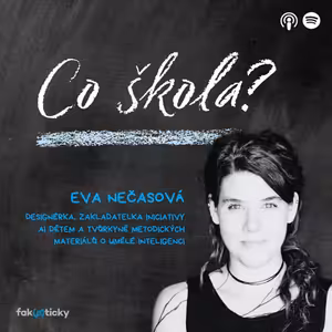 CŠ #18 Eva Nečasová z AI dětem: Podstatou technologií je ulehčit nám práci