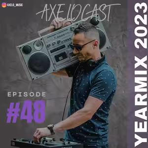 Axelocast By Axelo #Episode48 YEARMIX2023