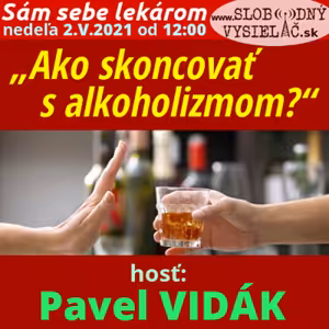 Sám sebe lekárom 267 - 2021-05-02 „Ako skoncovať s alkoholizmom?“