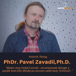 PhDr. Pavel Zavadil, Ph.D. - Misijní cesty českých jezuitů - od amazonské džungle a pouště severního Mexika po sluncem zalité atoly Tichomoří.