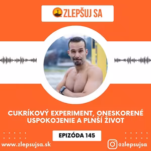 145. Cukríkový experiment, oneskorené uspokojenie a plnší život