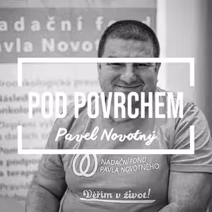 Pavel Novotný, zakladatel Nadačního fondu Pavla Novotného - muž, který proměnil boj s rakovinou v poslání pomáhat druhým