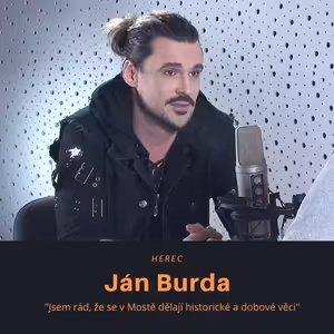 Ján Burda – herec: Jsem rád, že se v Mostě dělají historické a dobové věci