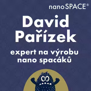 #9 David Pařízek: Dokonalé spacáky s nanomembránou