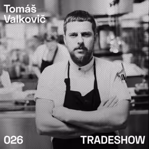 TRADESHOW podcast 026: Tomáš Valkovič